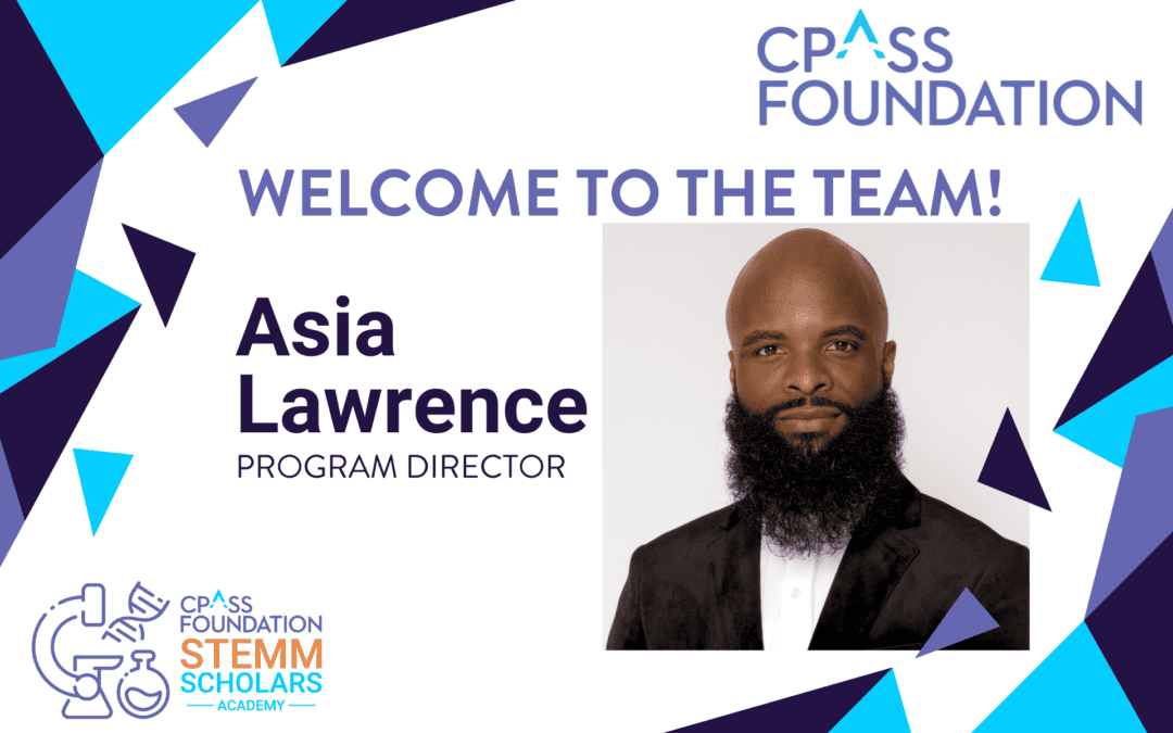 Welcome Asia Lawrence as Program Director for the CPASS Foundation STEMM Scholars Academy!