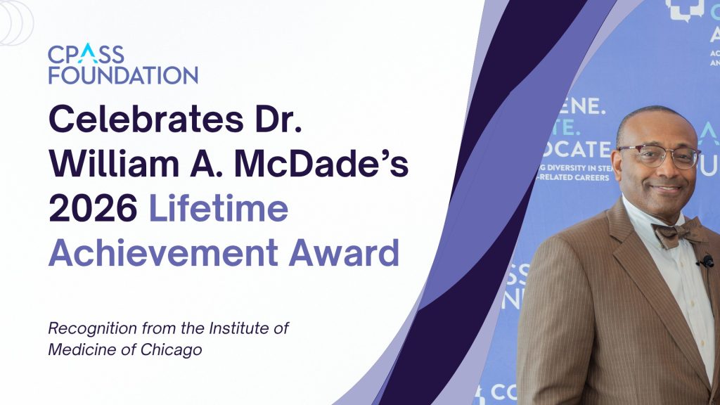 Banner graphic from CPASS Foundation featuring large headline text reading “Celebrates Dr. William A. McDade’s 2026 Lifetime Achievement Award” with a subheading “Recognition from the Institute of Medicine of Chicago.” On the right side is a portrait of a person wearing glasses, a brown pinstripe suit, and a bow tie, standing in front of a blue backdrop with partial text. Purple and blue curved design elements frame the layout.