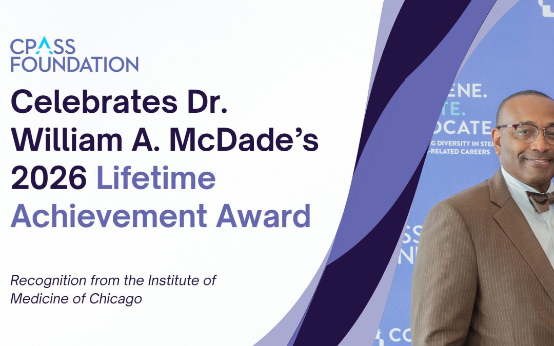 CPASS Celebrates Dr. William A. McDade’s 2026 Lifetime Achievement Award Recognition from the Institute of Medicine of Chicago