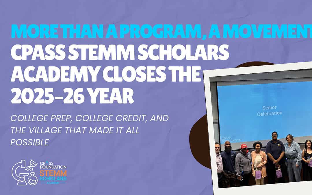 More Than a Program, a Movement: CPASS STEMM Scholars Academy Closes the 2025–26 Academic Year